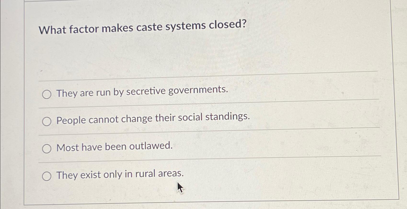 Solved What factor makes caste systems closed?They are run | Chegg.com