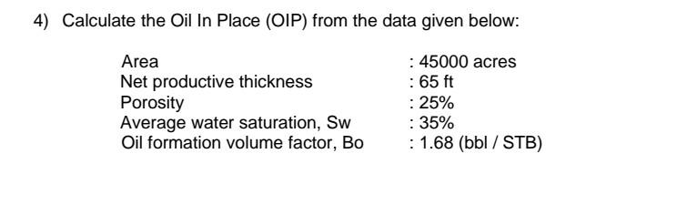 Solved 4) Calculate the Oil In Place (OIP) from the data | Chegg.com