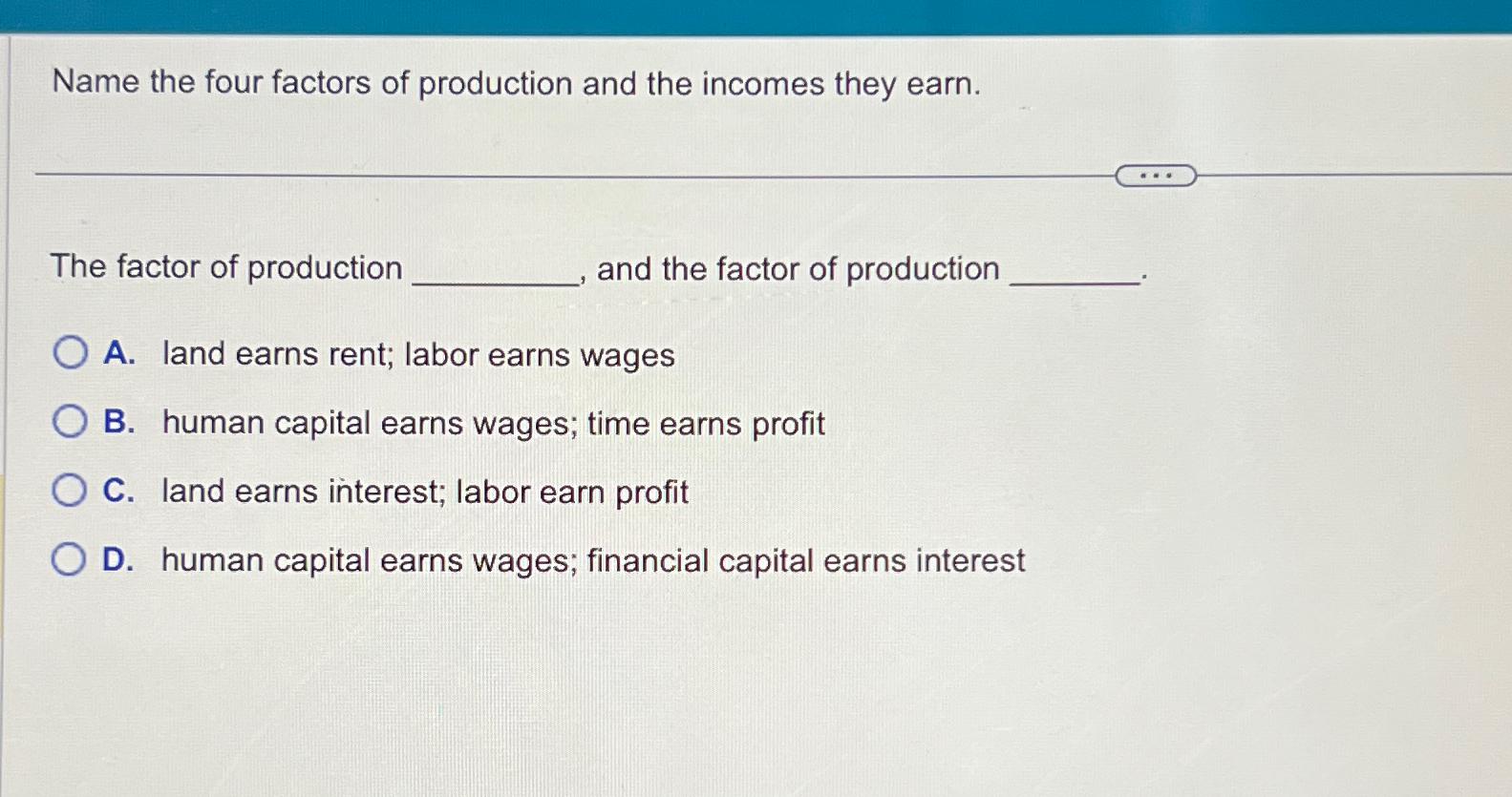 name one factor of production and its reward