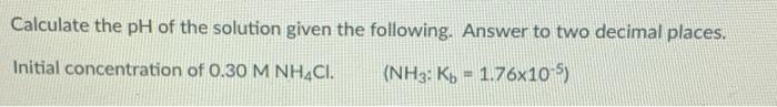 Solved Calculate the pH of the solution given the following. | Chegg.com