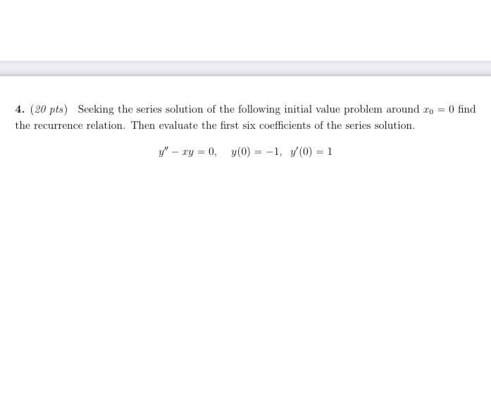 Solved 4 20 Pts Seeking The Series Solution Of The