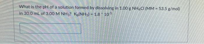 Solved What is the pH of a solution formed by dissolving in | Chegg.com