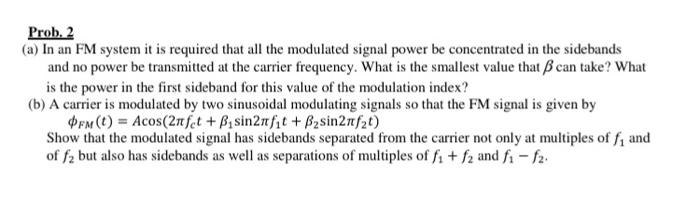 Solved Prob. 2 (a) In an FM system it is required that all | Chegg.com