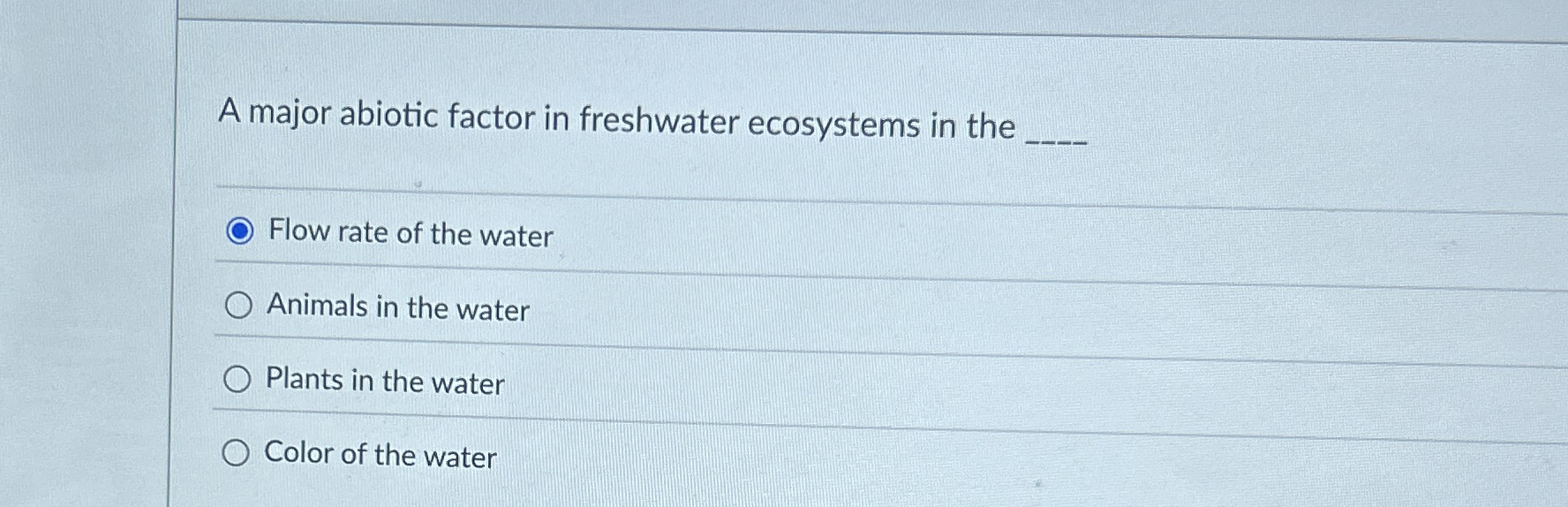 Solved A major abiotic factor in freshwater ecosystems in