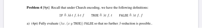 Problem 4 [9pt) Recall that under Church encoding, we | Chegg.com