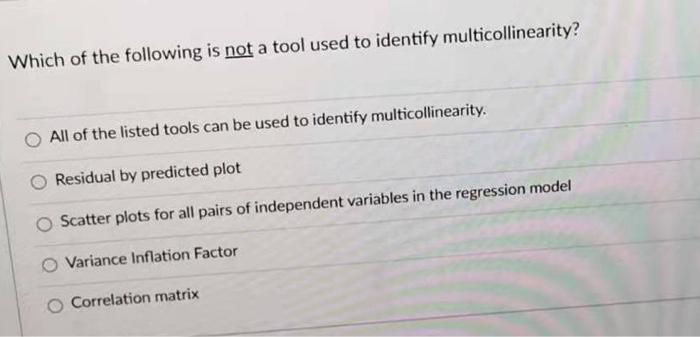 Which of the following is not a tool used to identify | Chegg.com