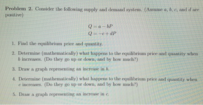 solved if both demand and supply decrease, but the... Solved Problem 2. Consider the following supply and demand | Chegg.com