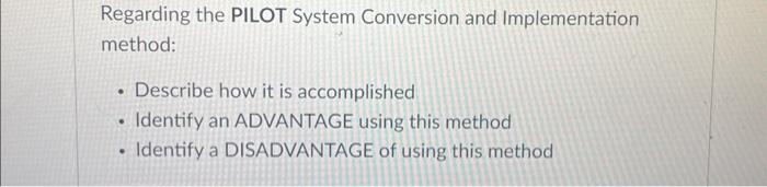 Solved Regarding the PILOT System Conversion and | Chegg.com