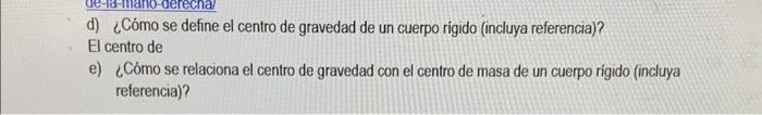 d) ¿Cómo se define el centro de gravedad de un cuerpo rigido (incluya referencia)? El centro de e) ¿Cómo se relaciona el cent