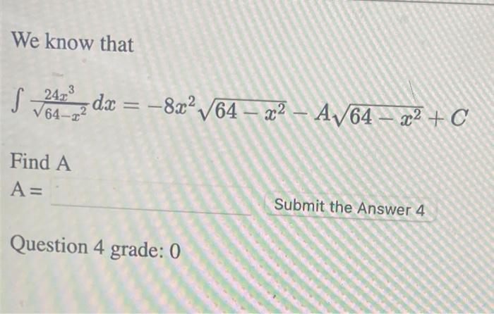 Solved We know that ∫64−x224x3dx=−8x264−x2−A64−x2+C Find A | Chegg.com