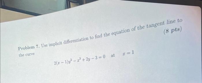 Solved Problem 7. Use implicit differentiation to find the | Chegg.com
