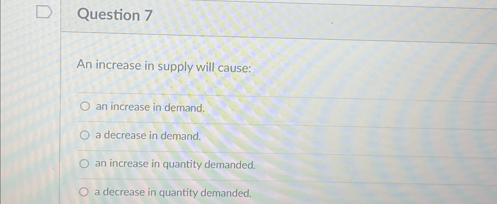 Solved Question 7An increase in supply will cause:an | Chegg.com