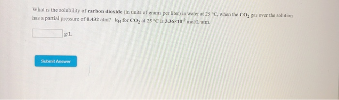 Solved What is the solubility of carbon dioxide (in units of | Chegg.com