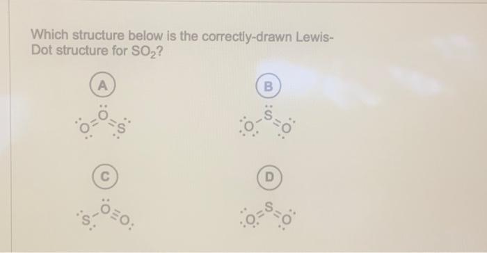 Which structure below is the correctly-drawn LewisDot structure for \( \mathrm{SO}_{2} \) ?