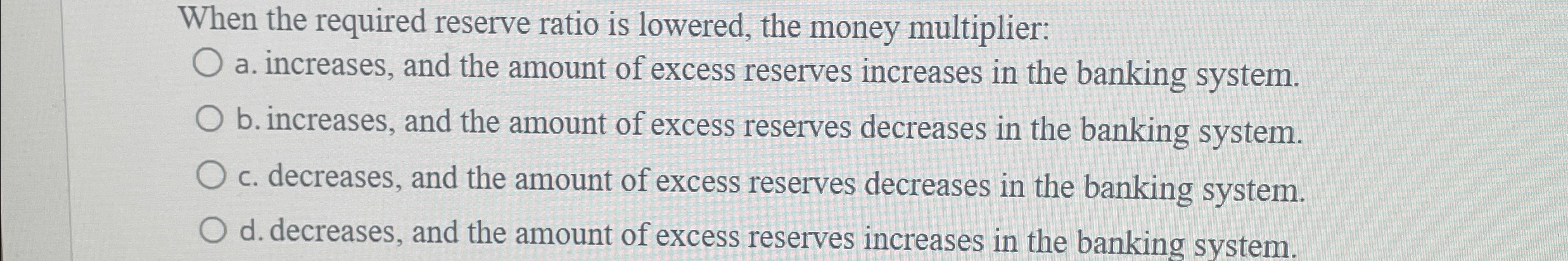Solved When the required reserve ratio is lowered, the money | Chegg.com