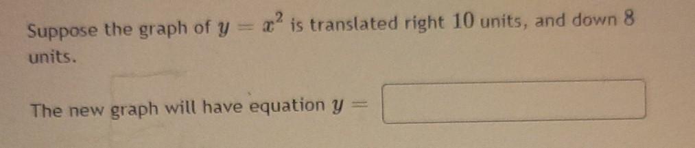 Solved Suppose the graph of y = ? is translated right 10 | Chegg.com