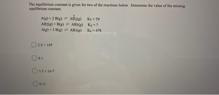 Solved Find The Equilibrium Constant For The Reaction A Chegg Com