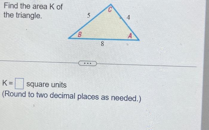 Solved Find the area K of the triangle. K= square units | Chegg.com
