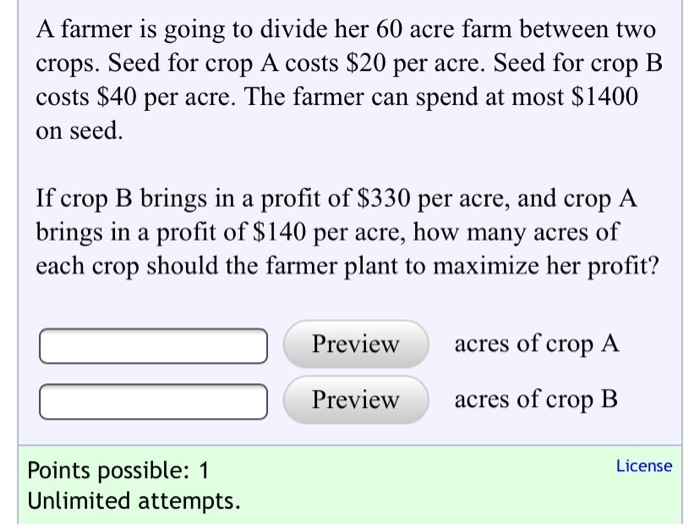 Solved A farmer is going to divide her 60 acre farm between | Chegg.com