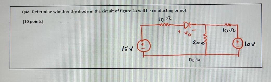 Solved Q4a. Determine whether the diode in the circuit of | Chegg.com
