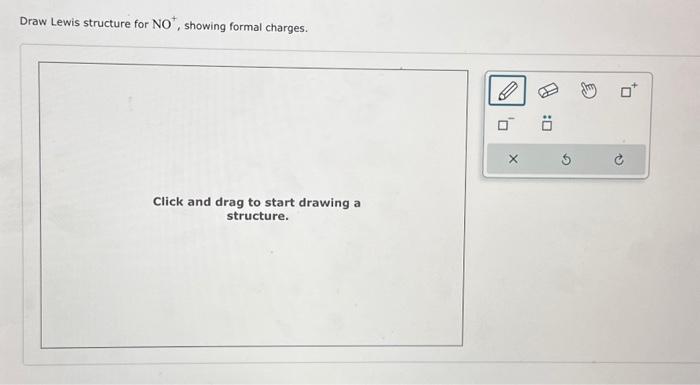 Solved Draw Lewis structure for NO+, showing formal charges. | Chegg.com
