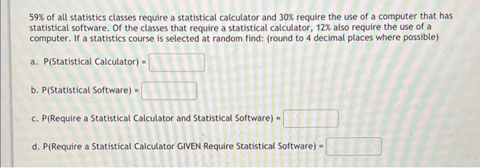 Solved 59% of all statistics classes require a statistical | Chegg.com