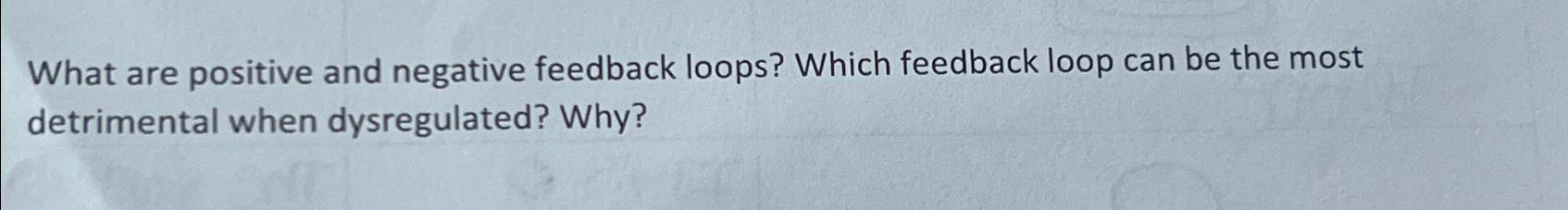 Solved What are positive and negative feedback loops? Which | Chegg.com