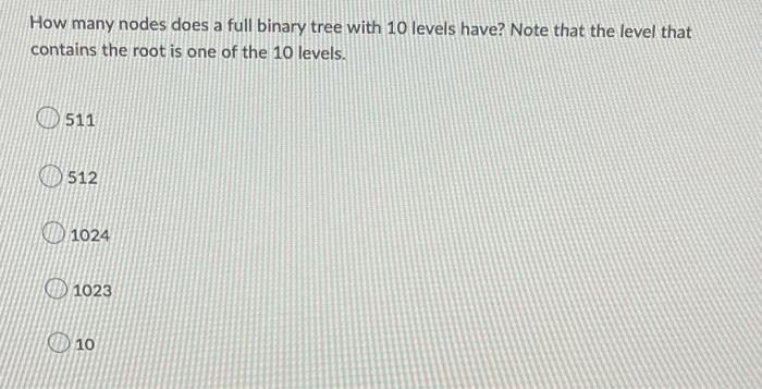 Solved How many nodes does a full binary tree with 10 levels | Chegg.com