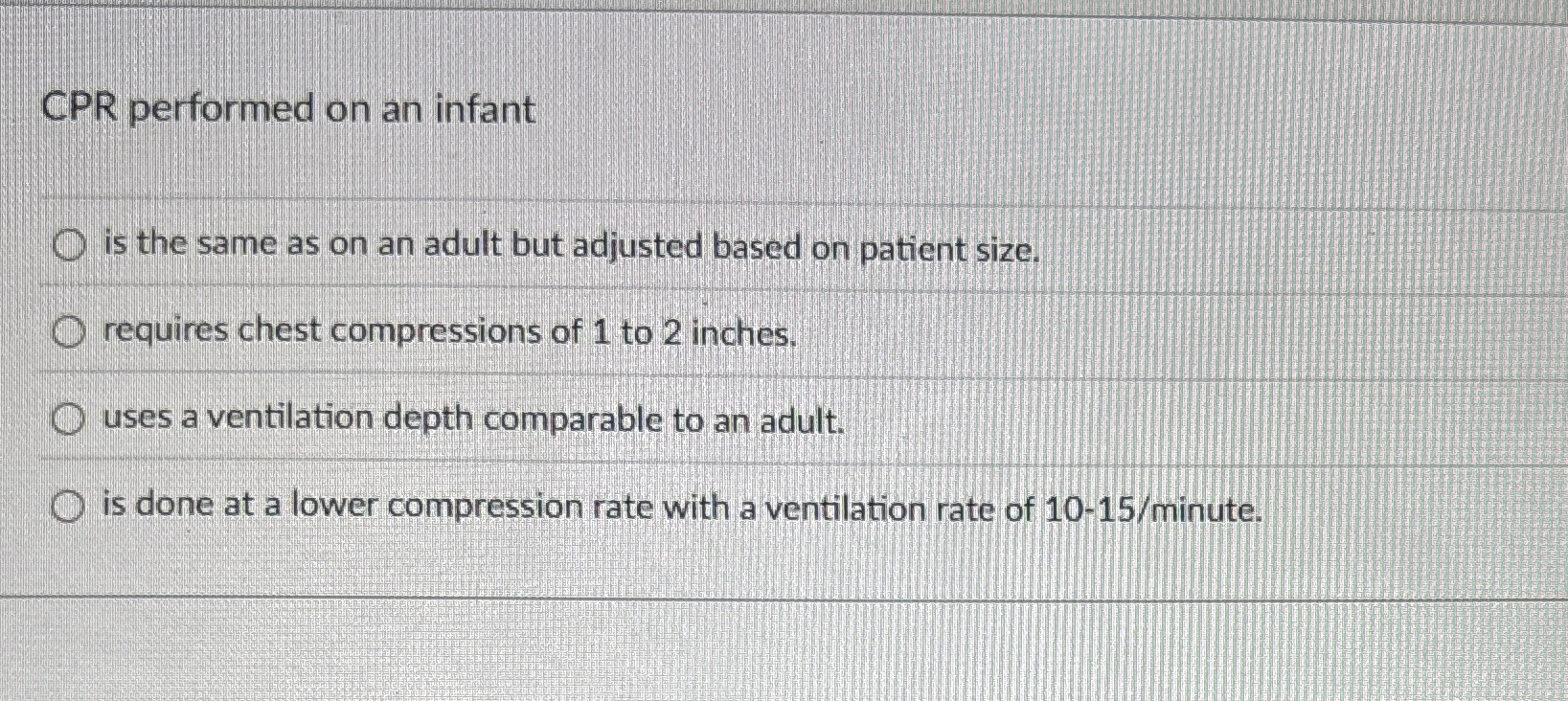 Solved CPR performed on an infantis the same as on an adult | Chegg.com