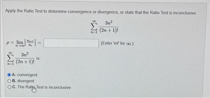 Solved Apply The Ratio Test To Determine Convergence Or