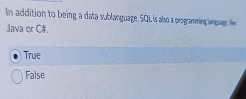 In addition to being a data sublanguage, SQL is also | Chegg.com