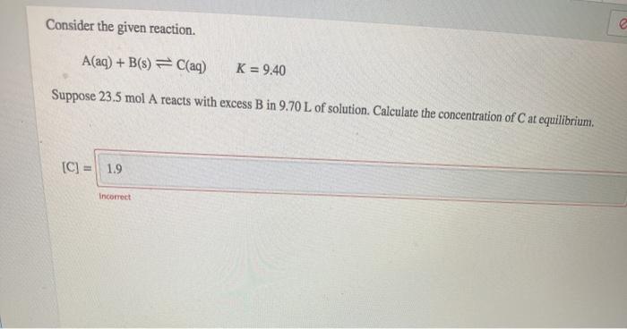 Solved Consider The Given Reaction. S A(aq) + B(s) = C(aq) K | Chegg.com