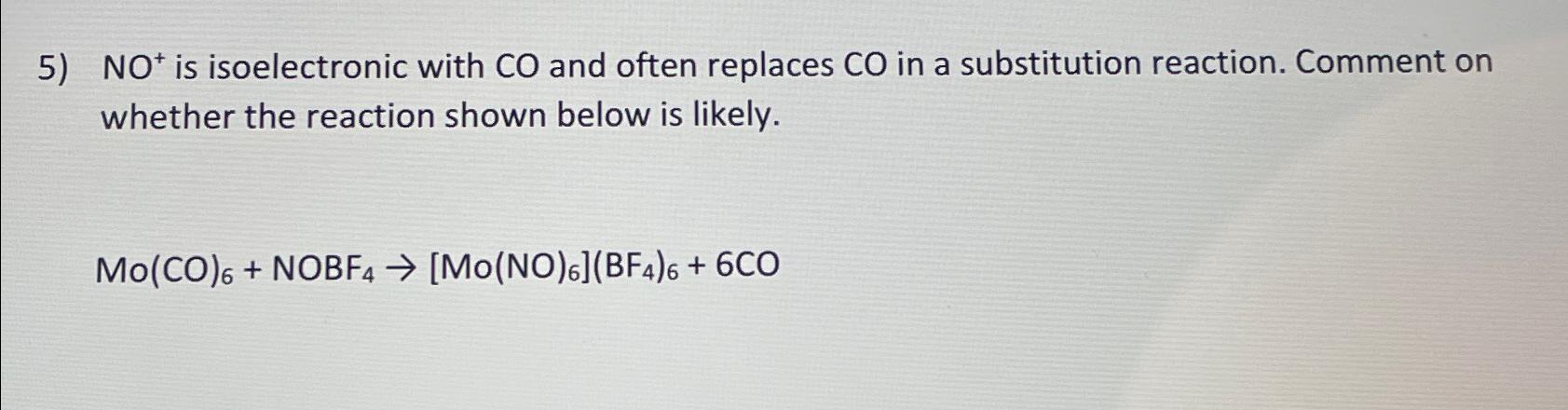 Solved NO+is isoelectronic with CO ﻿and often replaces CO | Chegg.com