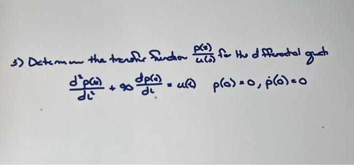 \( \frac{d^{2} p(0)}{d t^{2}}+90 \frac{d p(0)}{d t}=u(t) \quad p(0)=0, \dot{p}(0)=0 \)