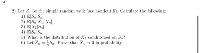 Solved 2 (2) Let Sn be the simple random walk (see handout | Chegg.com