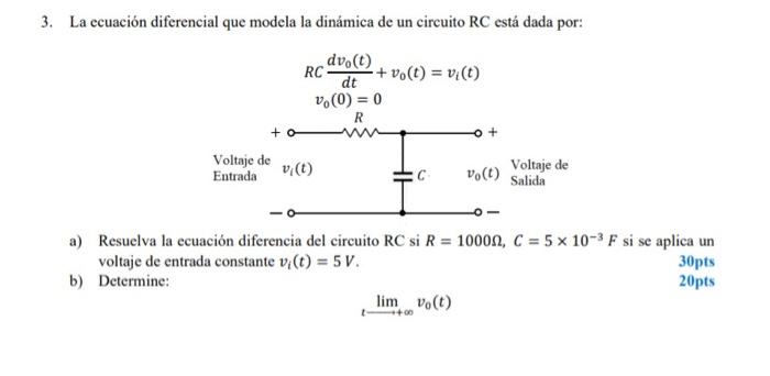 3. La ecuación diferencial que modela la dinámica de un circuito RC está dada por: \[ R C \frac{d v_{0}(t)}{d t}+v_{0}(t)=v_{