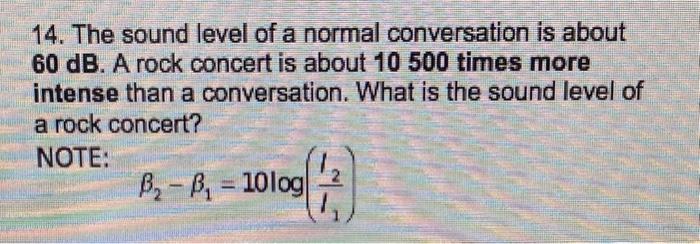 Solved 14. The sound level of a normal conversation is about | Chegg.com