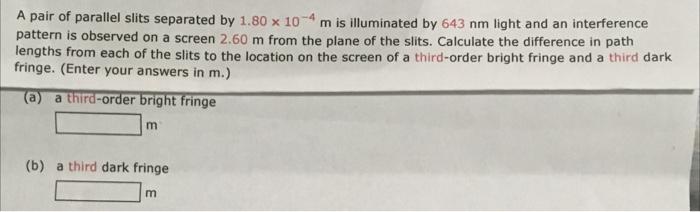 Solved A pair of parallel slits separated by 1.80 x 10-4 m | Chegg.com