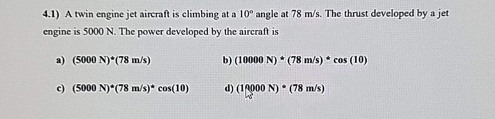 Solved A twin engine jet aircraft is climbing at a 10° | Chegg.com