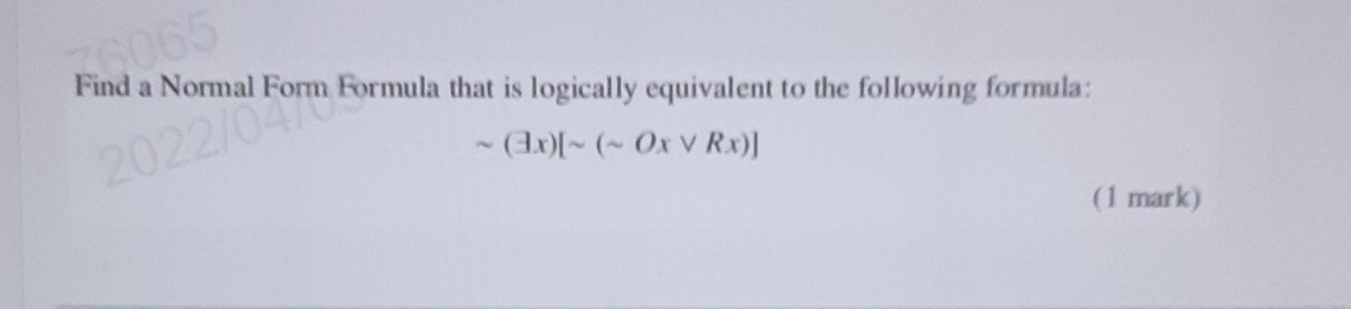 Solved 065 a Find a Normal Form Formula that is logically | Chegg.com