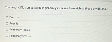 Solved The lungs diffusion capacity is generally increased | Chegg.com