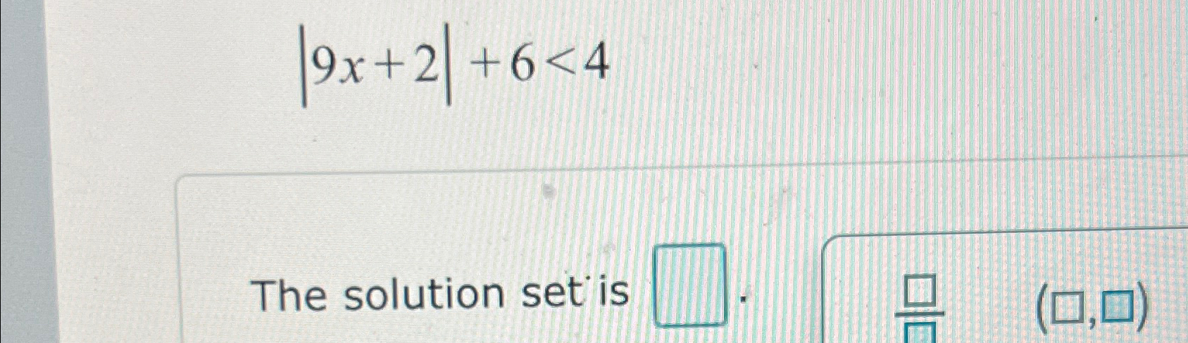 Solved |9x+2|+6