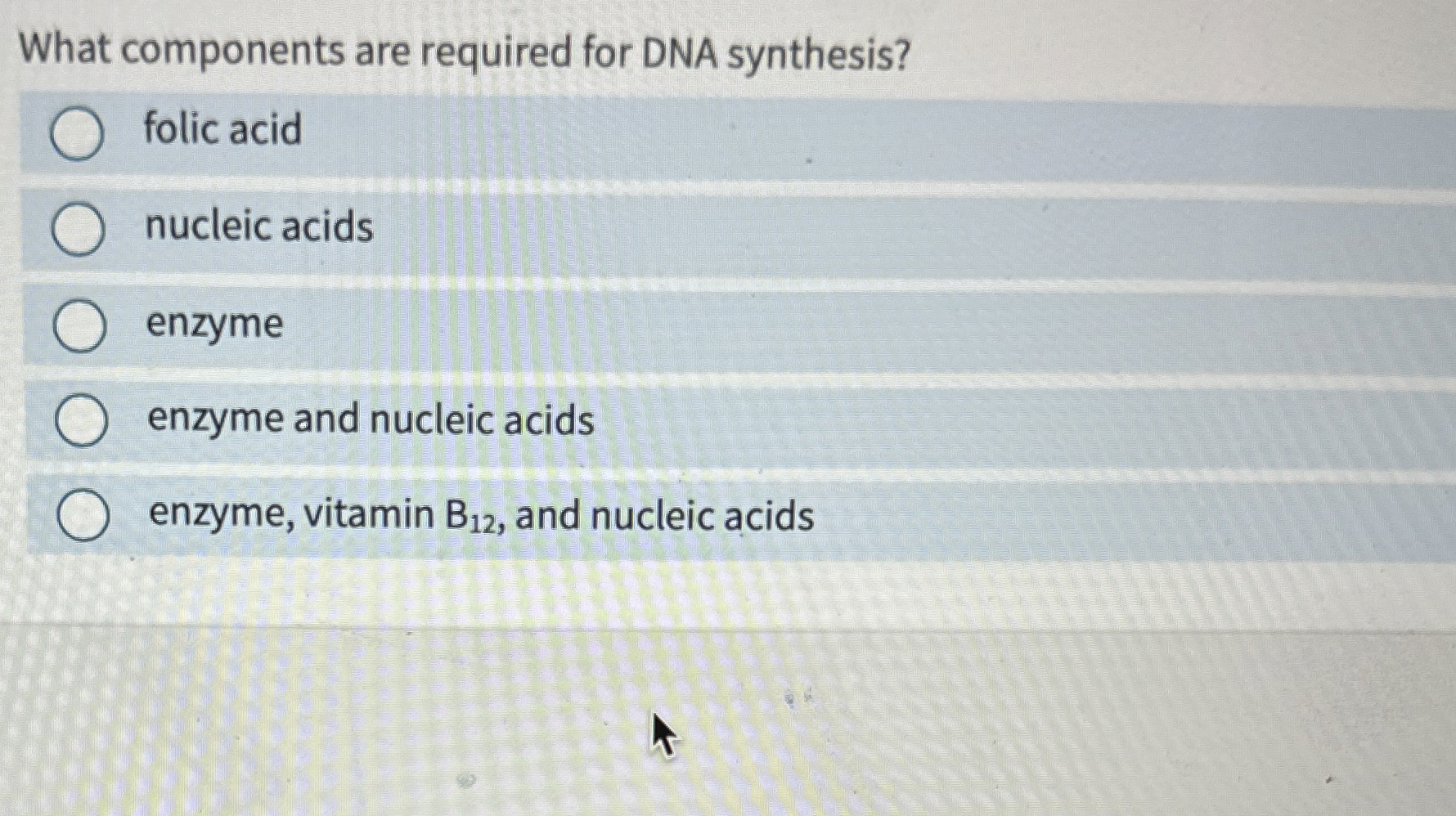 Solved What components are required for DNA synthesis?folic