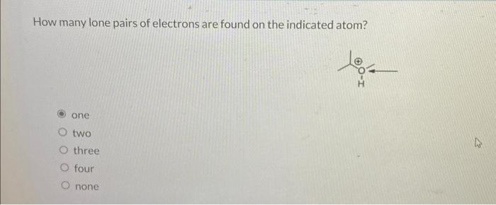 How many lone pairs of electrons are found on the indicated atom?
one
two
three
four
none