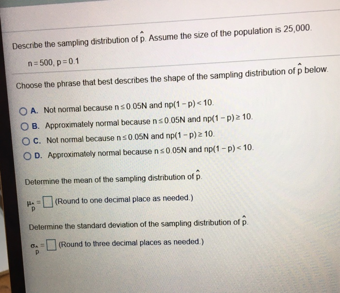 Solved Describe the sampling distribution of p. Assume the | Chegg.com