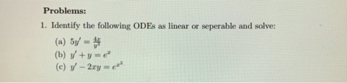 Solved Problems: 1. Identify the following ODEs as linear or | Chegg.com