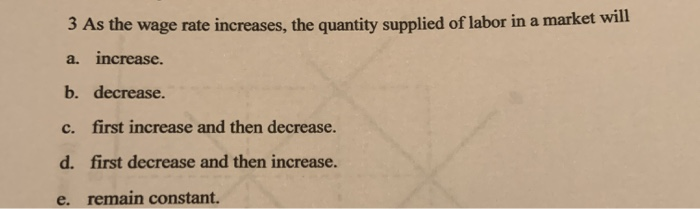 solved a decrease in the wage rate causes a. a... Solved 3 As the wage rate increases, the quantity supplied | Chegg.com