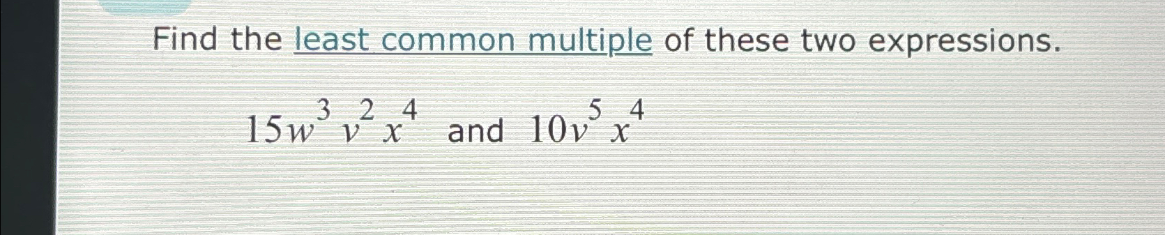 find least common multiple of 4 5 3 10 and 7 15