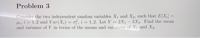 Solved Problem 3 Consider the two independent random | Chegg.com