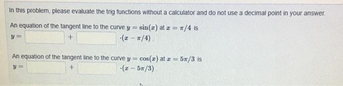 Solved In this problem, please evaluate the trig functions | Chegg.com